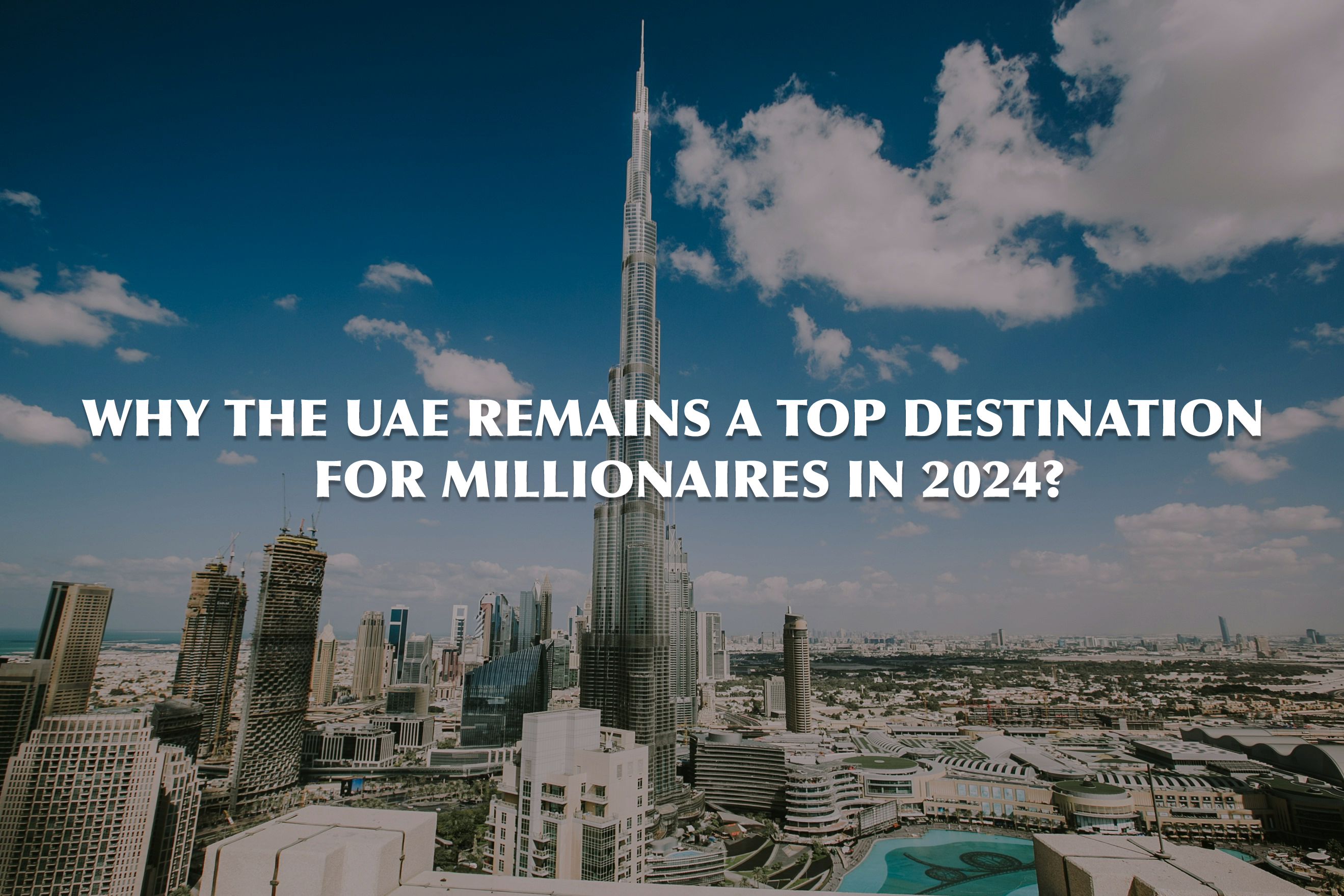 why-dubai-is-top-destination-for-millioners